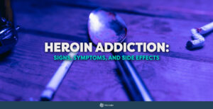 Heroin Addiction: Signs, Symptoms, and Side Effects 11 Heroin Addiction: Signs, Symptoms, and Side Effects - The Cabin Rehab Australia
