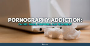 Pornography Addiction: Causes, Signs, Symptoms, and Treatment 19 Pornography Addiction: Causes, Signs, Symptoms, and Treatment - The Cabin Rehab Australia