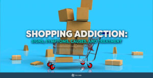 Shopping Addiction: Signs, Symptoms, Causes, and Treatment 22 Shopping Addiction: Signs, Symptoms, Causes, and Treatment - The Cabin Rehab Australia