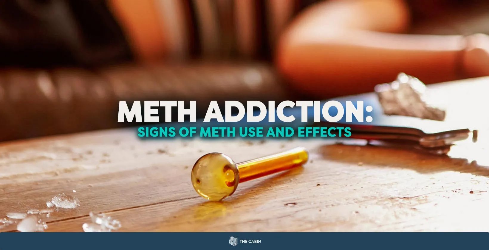 Meth Addiction: Signs of Meth Use and Effects Meth Addiction